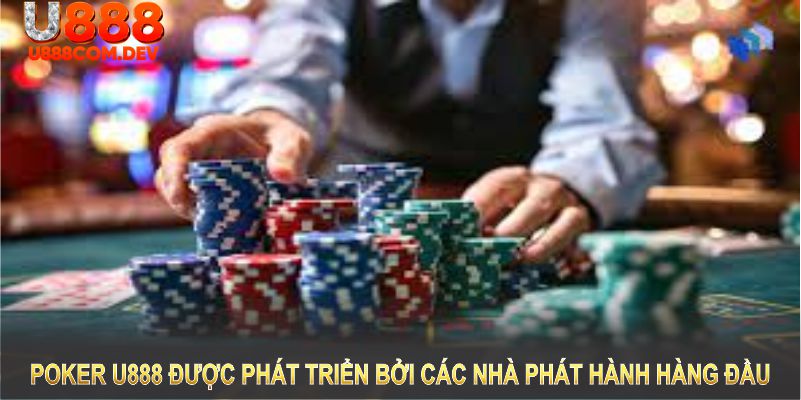 Poker U888 được phát triển bởi những nhà phát hành uy tín hàng đầu