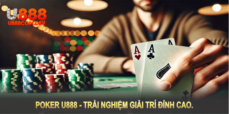 Poker U888 là một trong những tựa game bài tuyệt vời