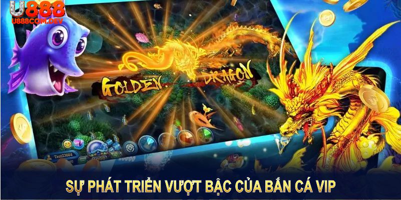 Sự phát triển vượt bậc của bắn cá VIP trong ngành giải trí trực tuyến